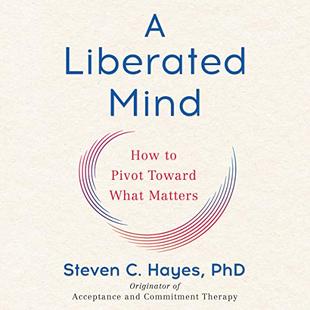 A Liberated Mind: How to Pivot Toward What Matters audiobook cover