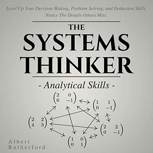 The Systems Thinker: Analytical Skills: Level Up Your Decision Making, Problem Solving, and Deduction Skills. Notice the Details Others Miss. audiobook cover