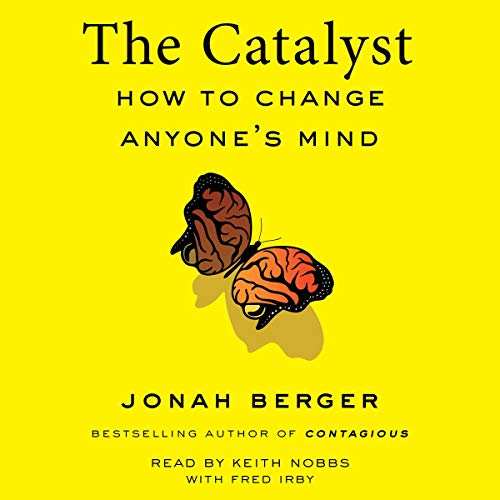 The Catalyst: How to Change Anyone's Mind audiobook cover