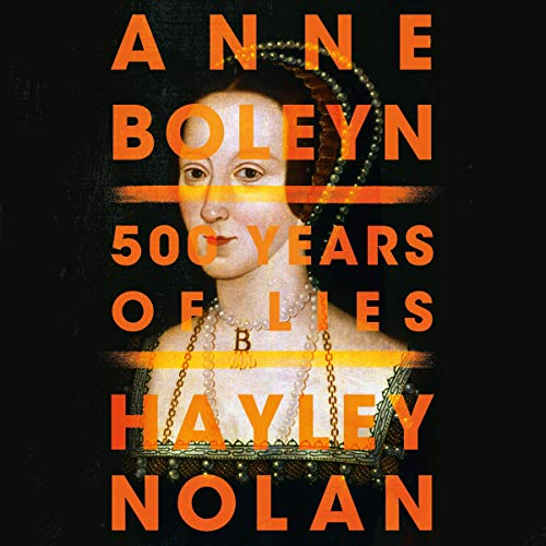 Anne Boleyn: 500 Years of Lies audiobook cover