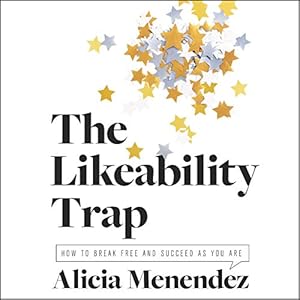 The Likeability Trap: How to Break Free and Succeed as You Are audiobook cover