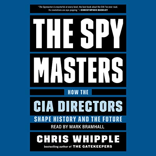 The Spymasters: How the CIA Directors Shape History and the Future audiobook cover