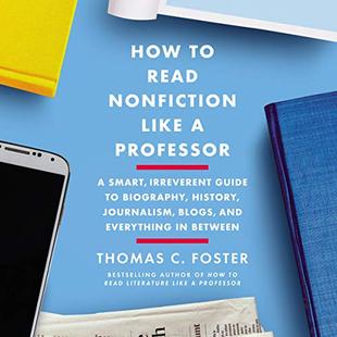 How to Read Nonfiction Like a Professor: A Smart, Irreverent Guide to Biography, History, Journalism, Blogs, and Everything in Between audiobook cover