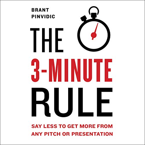 The 3-Minute Rule: Say Less to Get More from Any Pitch or Presentation audiobook cover