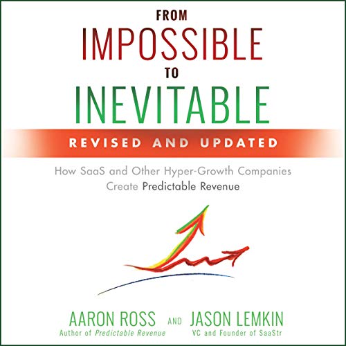 From Impossible to Inevitable: How SaaS and Other Hyper-Growth Companies Create Predictable Revenue audiobook cover