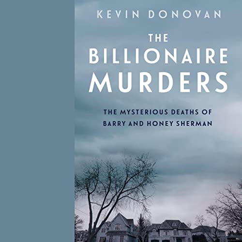 The Billionaire Murders: The Mysterious Deaths of Barry and Honey Sherman audiobook cover