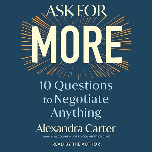 Ask for More: 10 Questions to Negotiate Anything audiobook cover