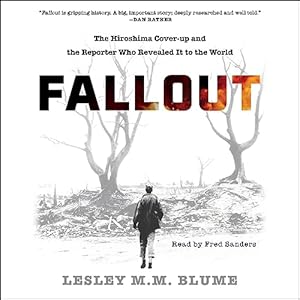 Fallout: The Hiroshima Cover-up and the Reporter Who Revealed It to the World audiobook cover