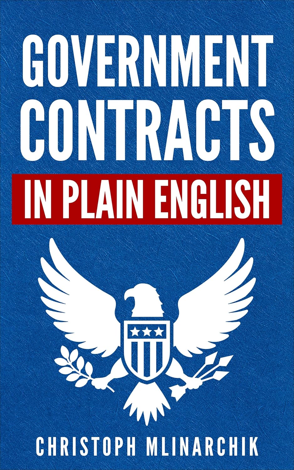 Government Contracts in Plain English: What You Need to Know About the FAR (Federal Acquisition Regulation), DFARS, Subcontracts, Small Business Set-Asides, ... Contracts in Plain English Series) audiobook cover