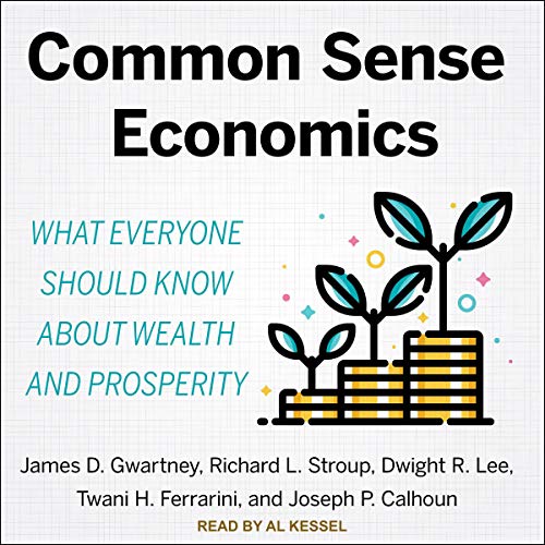Common Sense Economics: What Everyone Should Know About Wealth and Prosperity audiobook cover