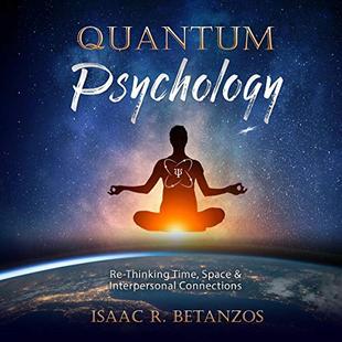 Quantum Psychology: Re-Thinking Time, Space & Interpersonal Connections audiobook cover