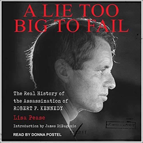 A Lie Too Big to Fail: The Real History of the Assassination of Robert F. Kennedy audiobook cover