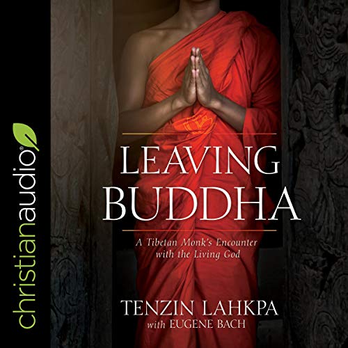 Leaving Buddha: A Tibetan Monk's Encounter with the Living God audiobook cover