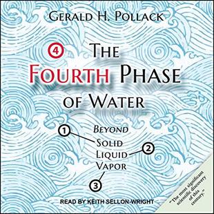 The Fourth Phase of Water: Beyond Solid, Liquid, and Vapor audiobook cover