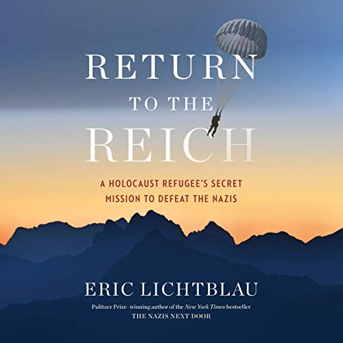 Return To The Reich: A Holocaust Refugee's Secret Mission to Defeat the Nazis audiobook cover