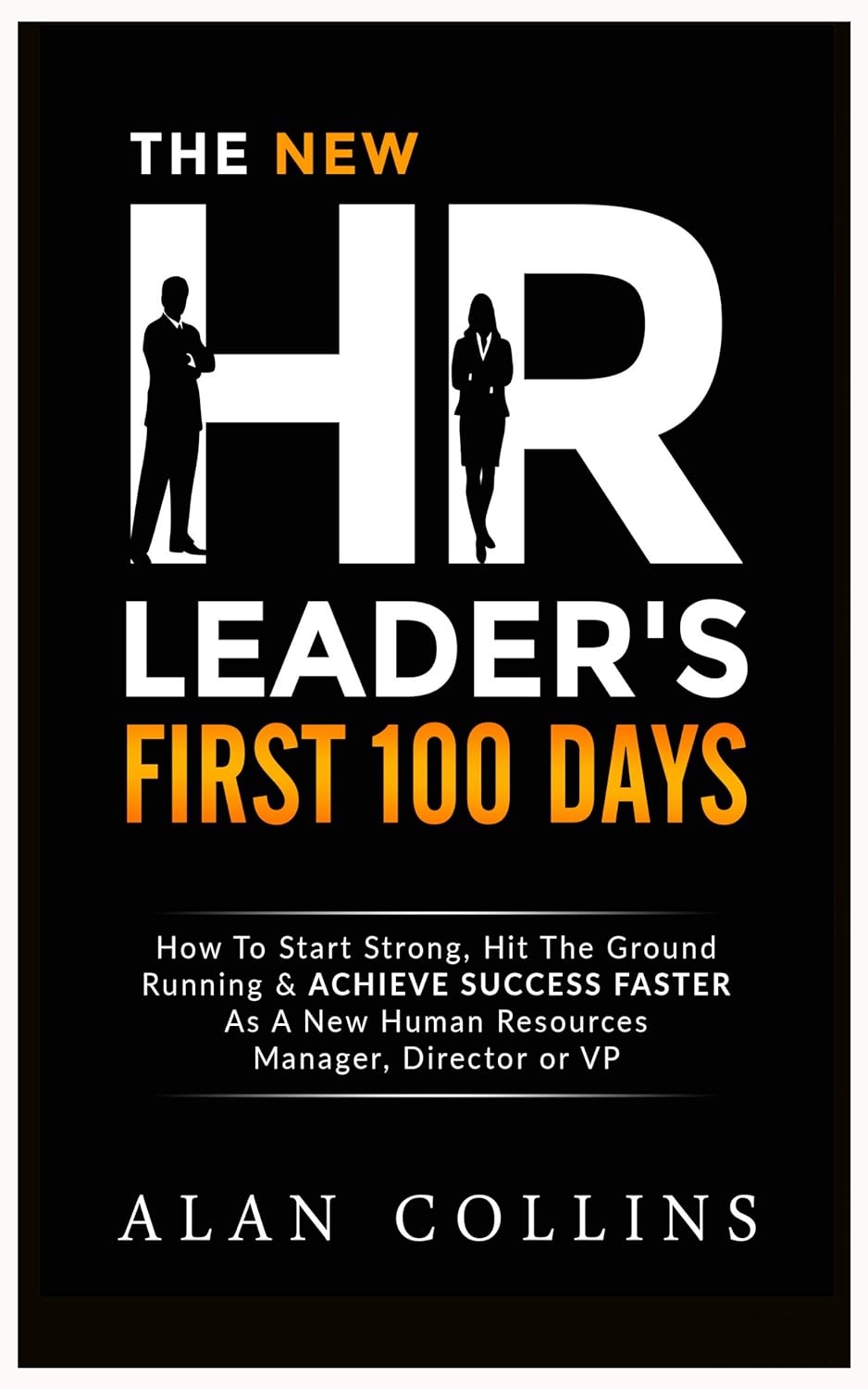 The New HR Leader's First 100 Days: How To Start Strong, Hit The Ground Running & ACHIEVE SUCCESS FASTER As A New Human Resources Manager, Director or VP audiobook cover