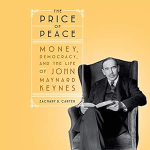 The Price of Peace: Money, Democracy, and the Life of John Maynard Keynes audiobook cover