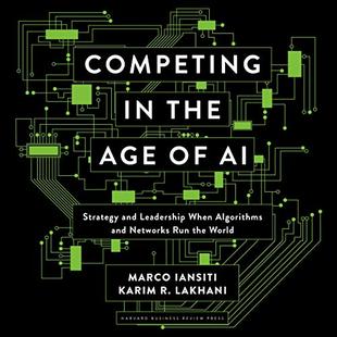 Competing in the Age of AI: Strategy and Leadership When Algorithms and Networks Run the World audiobook cover