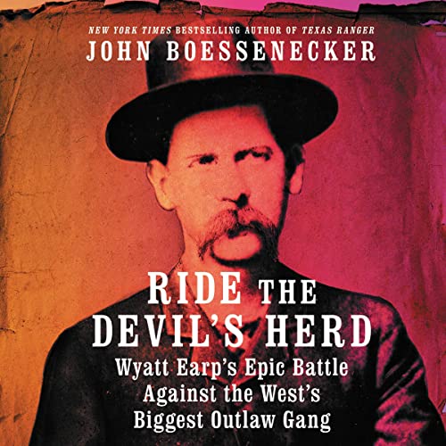 Ride the Devil's Herd: Wyatt Earp's Epic Battle Against the West's Biggest Outlaw Gang audiobook cover
