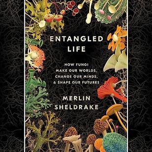 Entangled Life: How Fungi Make Our Worlds, Change Our Minds & Shape Our Futures audiobook cover