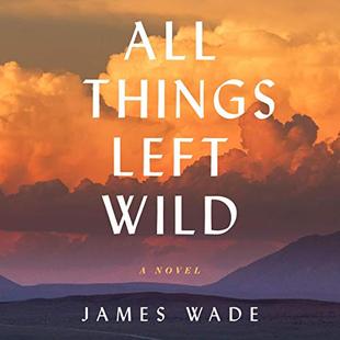 All Things Left Wild: A Novel audiobook cover