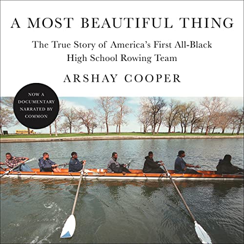 A Most Beautiful Thing: The True Story of America's First All-Black High School Rowing Team audiobook cover