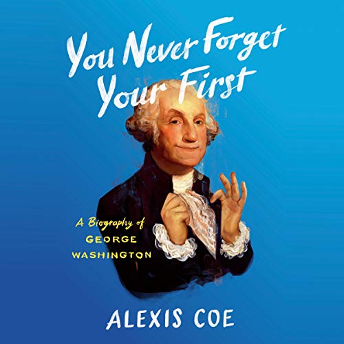 You Never Forget Your First: A Biography of George Washington audiobook cover
