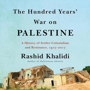 The Hundred Years' War on Palestine: A History of Settler Colonialism and Resistance, 1917--2017 audiobook cover