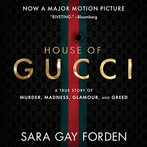 The House of Gucci: A True Story of Murder, Madness, Glamour, and Greed audiobook cover