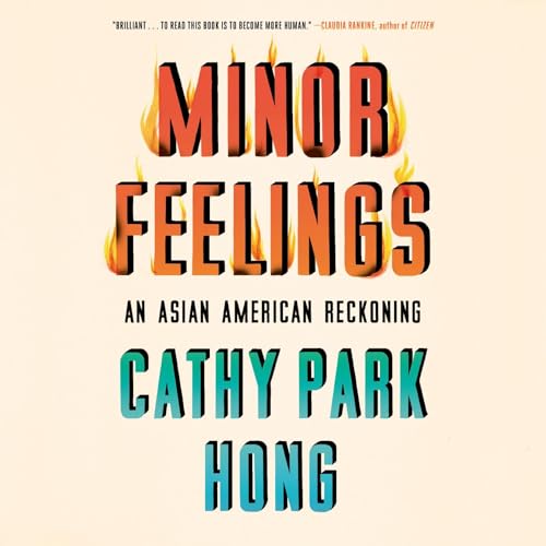 Minor Feelings: An Asian American Reckoning audiobook cover