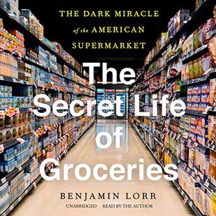 The Secret Life of Groceries: The Dark Miracle of the American Supermarket audiobook cover