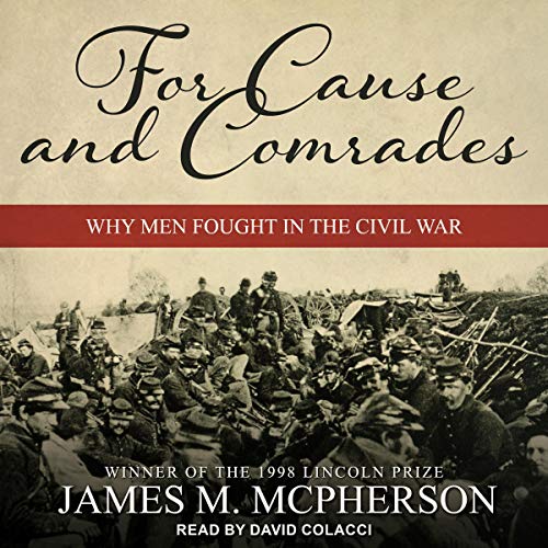 For Cause and Comrades: Why Men Fought in the Civil War audiobook cover