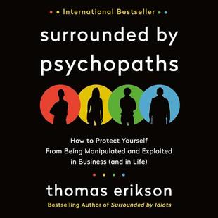 Surrounded by Psychopaths: How to Protect Yourself from Being Manipulated and Exploited in Business (and in Life) [The Surrounded by Idiots Series] audiobook cover