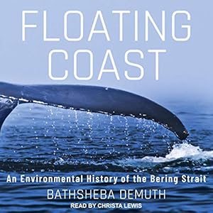Floating Coast: An Environmental History of the Bering Strait audiobook cover