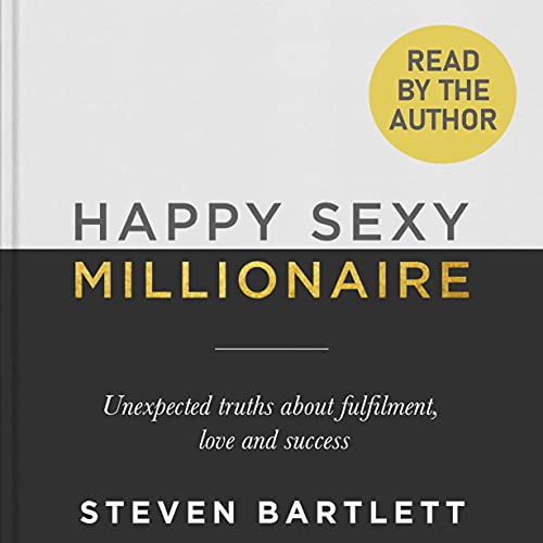 Happy Sexy Millionaire: Unexpected Truths about Fulfilment, Love and Success audiobook cover