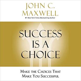 Success Is a Choice: Make the Choices That Make You Successful audiobook cover