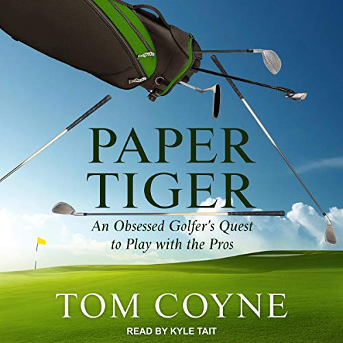 Paper Tiger: An Obsessed Golfer's Quest to Play with the Pros audiobook cover