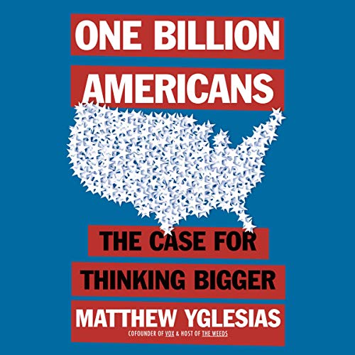 One Billion Americans: The Case for Thinking Bigger audiobook cover