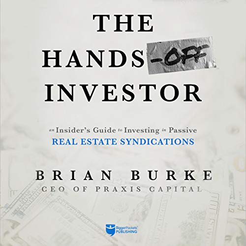 The Hands-Off Investor: An Insider's Guide to Investing in Passive Real Estate Syndications audiobook cover