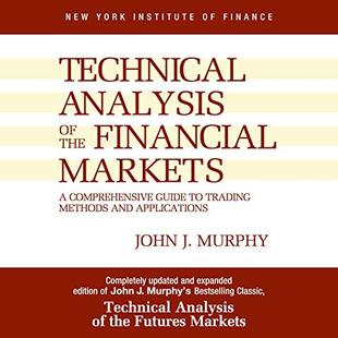Technical Analysis of the Financial Markets: A Comprehensive Guide to Trading Methods and Applications audiobook cover