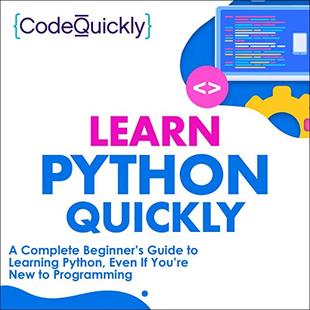 Learn Python Quickly: A Complete Beginner’s Guide to Learning Python, Even If You’re New to Programming: Crash Course with Hands-On Project, Book 1 audiobook cover