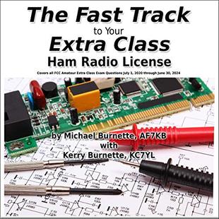 The Fast Track to Your Extra Class Ham Radio License: Covers All FCC Amateur Extra Class Exam Questions July 1, 2020 through June 30, 2024: Fast Track Ham License Series audiobook cover