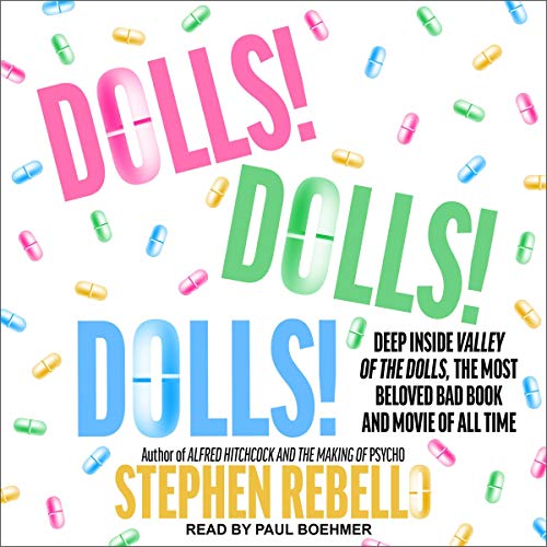 Dolls! Dolls! Dolls!: Deep Inside Valley of the Dolls, the Most Beloved Bad Book and Movie of All Time audiobook cover