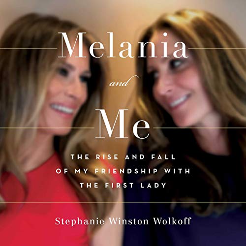 Melania and Me: The Rise and Fall of My Friendship with the First Lady audiobook cover