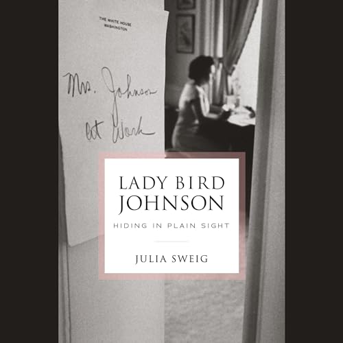 Lady Bird Johnson: Hiding in Plain Sight audiobook cover