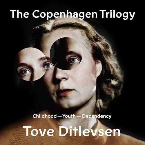 The Copenhagen Trilogy: Childhood; Youth; Dependency audiobook cover