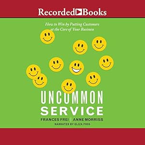 Uncommon Service: How to Win by Putting Customers at the Core of Your Business audiobook cover