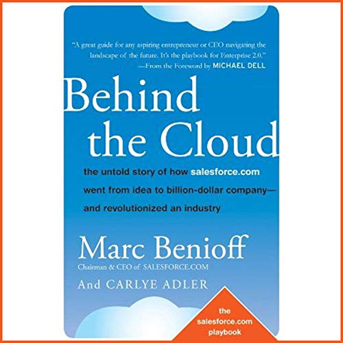 Behind the Cloud: The Untold Story of How Salesforce.com Went from Idea to Billion-Dollar Company-and Revolutionized an Industry audiobook cover