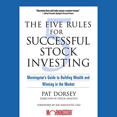 The Five Rules for Successful Stock Investing: Morningstar's Guide to Building Wealth and Winning in the Market audiobook cover