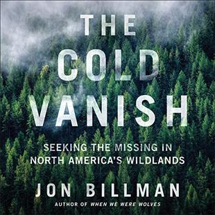 The Cold Vanish: Seeking the Missing in North America's Wildlands audiobook cover
